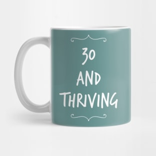 Thirty and thriving Mug